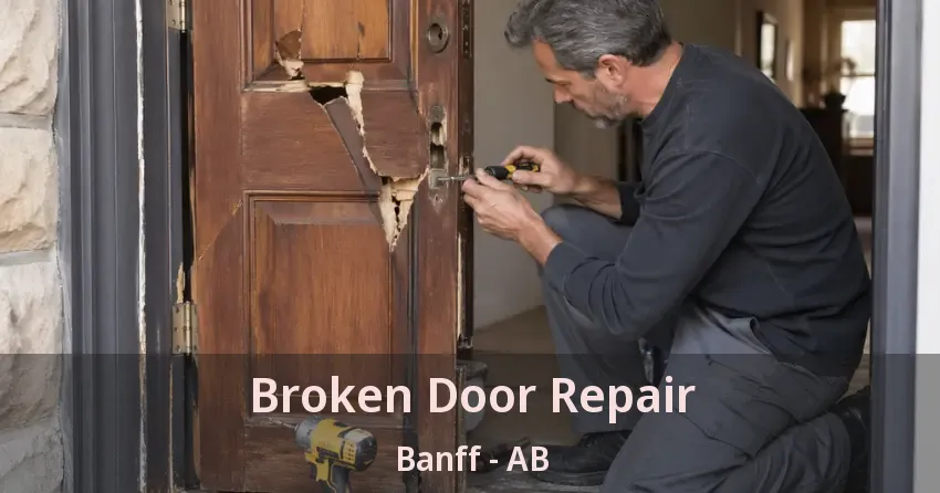 Broken Door Repair Banff - AB Broken Door Repair Banff - AB