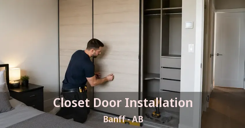 Closet Door Installation Banff - AB Closet Door Installation Banff - AB