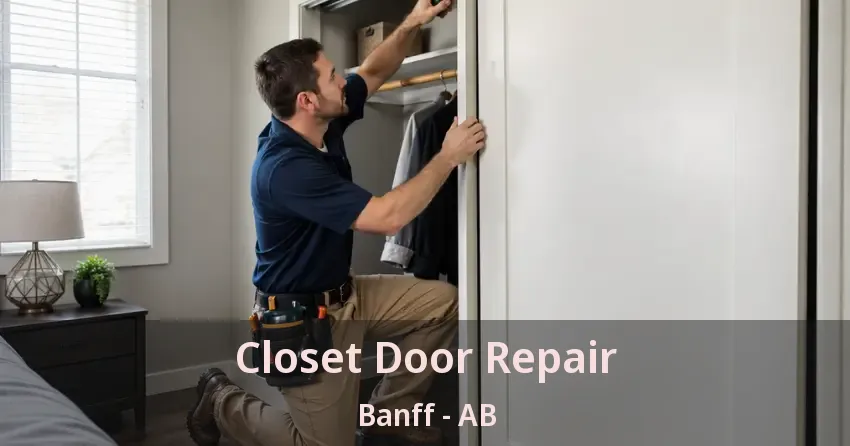 Closet Door Repair Banff - AB Closet Door Repair Banff - AB