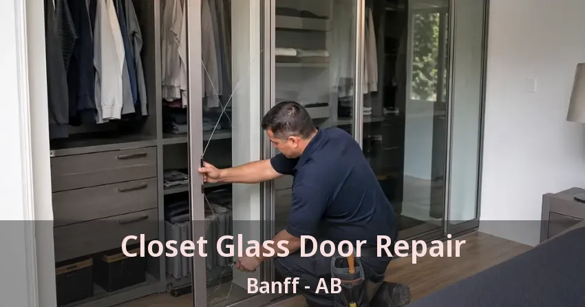 Closet Glass Door Repair Banff - AB Closet Glass Door Repair Banff - AB