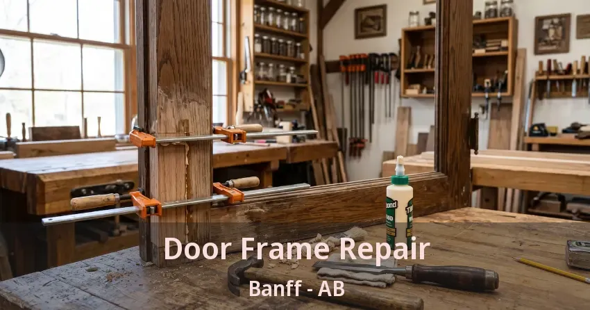 Door Frame Repair Banff - AB Door Frame Repair Banff - AB