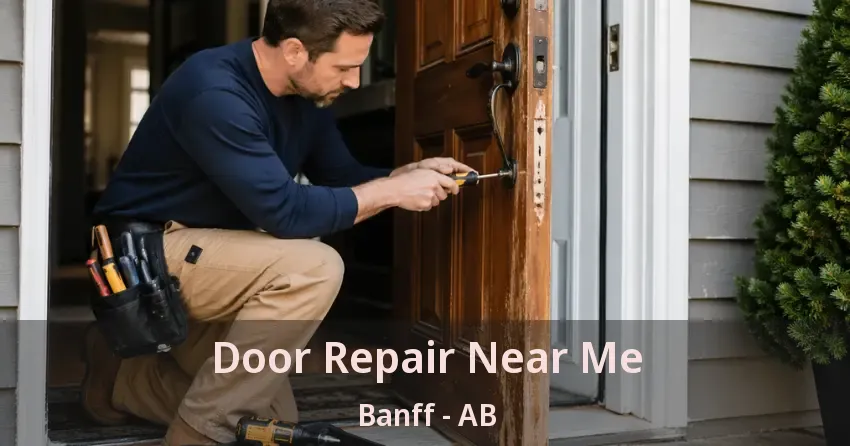 Door Repair Near Me Banff - AB Door Repair Near Me Banff - AB