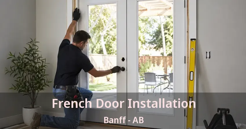 French Door Installation Banff - AB French Door Installation Banff - AB
