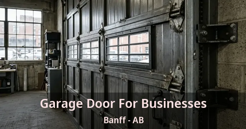 Garage Door For Businesses Banff - AB Garage Door For Businesses Banff - AB