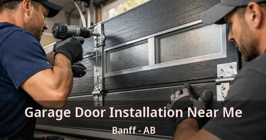 Garage Door Installation Near Me Banff - AB Garage Door Installation Near Me Banff - AB