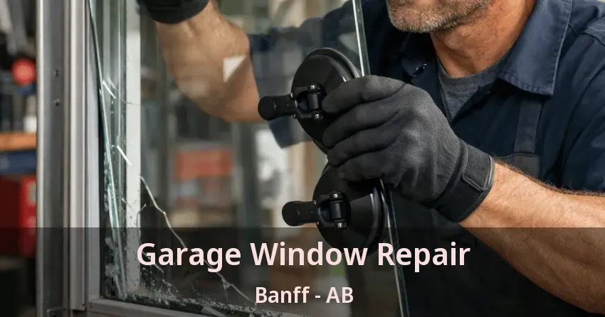 Garage Window Repair Banff - AB Garage Window Repair Banff - AB
