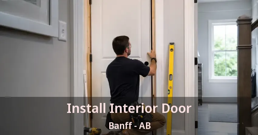 Install Interior Door Banff - AB Install Interior Door Banff - AB